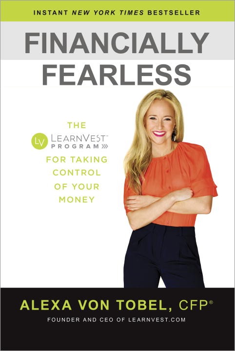 Alexa Von Tobel/Financially Fearless@ The LearnVest Program for Taking Control of Your